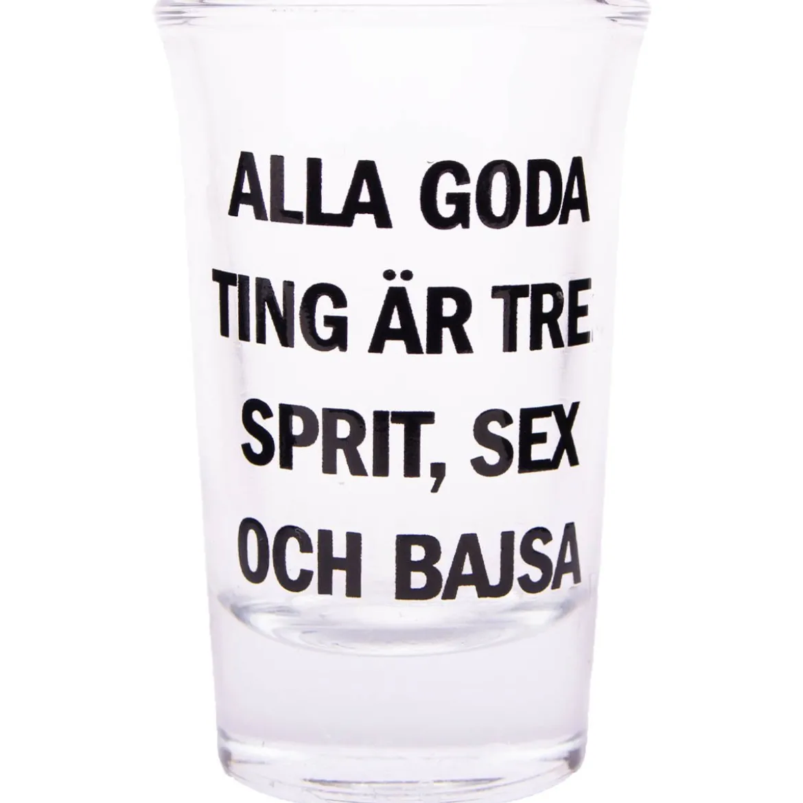 Snapsglas, Alla goda ting är tre: sprit, sex och bajsa