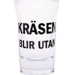 Snapsglas, kräsen blir utan