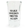 Snapsglas, make Sweden drunk again