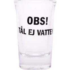 Snapsglas, OBS! tål ej vatten