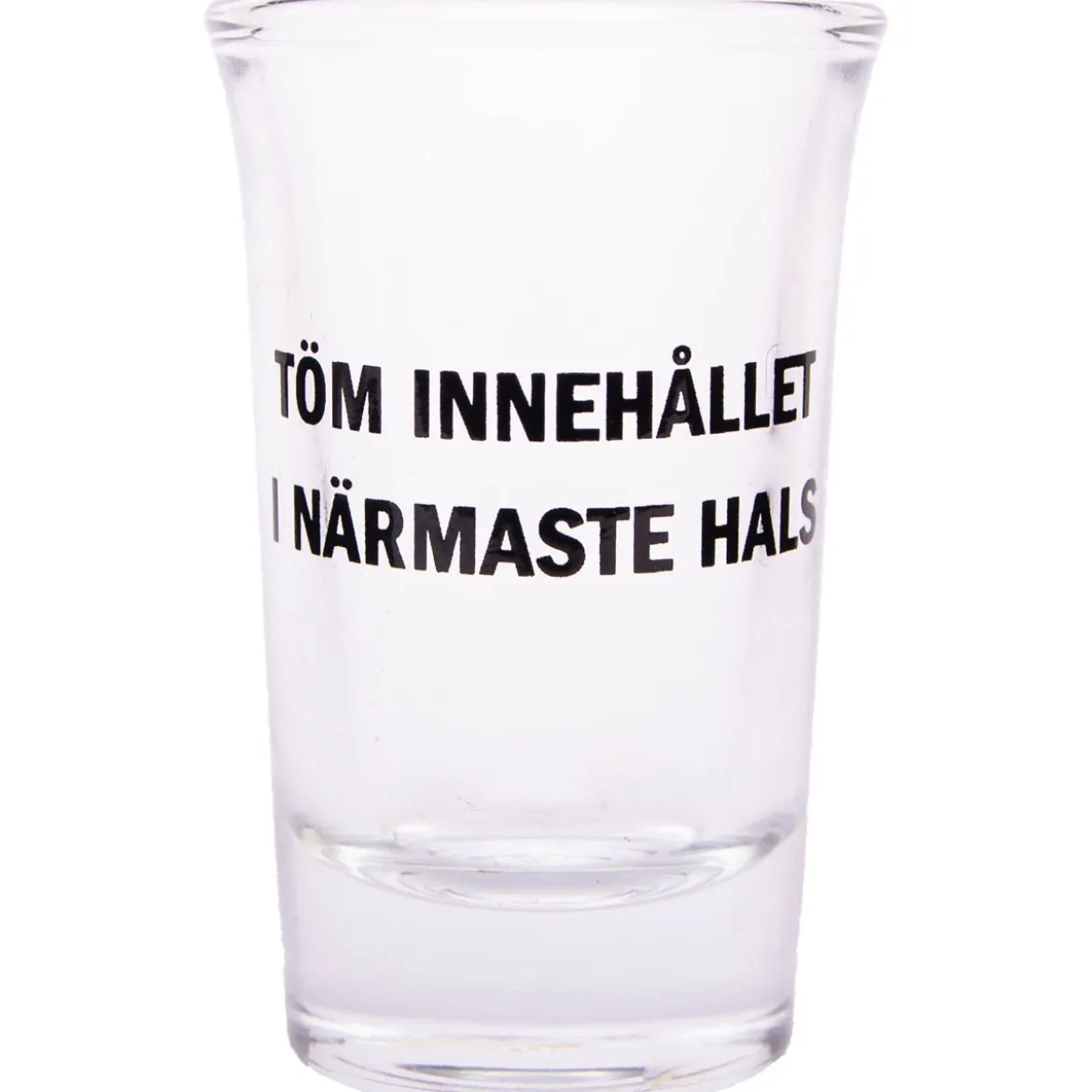 Snapsglas, töm innehållet i närmaste hals